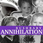 Bushbaby – Annihilation