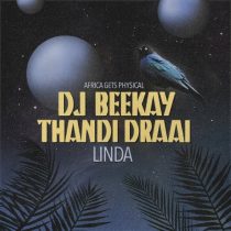 Thandi Draai, Dj Beekay, DJ Beekay, Thandi Draai – Linda