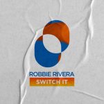 Robbie Rivera – Switch It