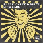 Black V Neck, Dipzy – Si Tu Sabe (Extended Mix)