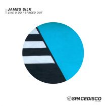 James Silk – Like U Do / Spaced Out