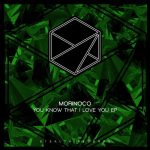 Morinoco – You Know That I Love You EP