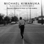 Michael Kiwanuka – Black Man In A White World (Nacho Varela & Cruz Vittor Remix)