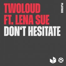 twoloud, Lena Sue – Don’t Hesitate