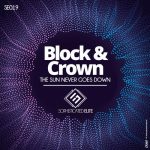 Block & Crown – The Sun Never Goes Down