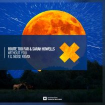 Sarah Howells, Route Too Far – Without You (F.G. Noise Remix)