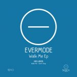 EverMode – Walk Me Ep