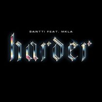 Santti, MKLA – Harder Feat. MKLA