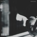 Faith – Wrong