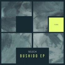 Seleck – Bushido EP
