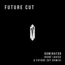Future Cut, Rene Lavice – Dominator