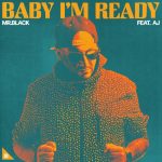 AJ, Mr.Black – Baby I’m Ready