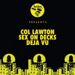 Col Lawton, Sex on Decks – Deja Vu