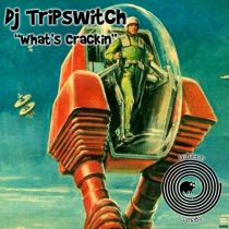 DJ Tripswitch – What’s Crackin