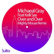 Michael Gray, Kelli Sae – Over and Over – Mighty Mouse Remix