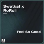 Swatkat, ROROLL – Feel So Good (Extended Mix)