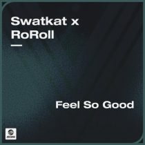 Swatkat, ROROLL – Feel So Good (Extended Mix)