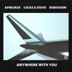 Afrojack, DubVision, Lucas & Steve – Anywhere With You (Extended Mix)