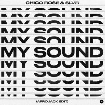 SLVR, Chico Rose – My Sound (Afrojack Extended Edit)
