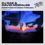David Morales, DJ Rae – Something I’m Going Through (Extended Mix)