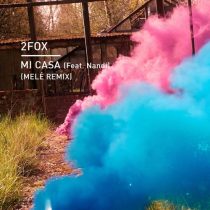 2fox – Mi Casa (feat. Nandi) [Mele Remix]