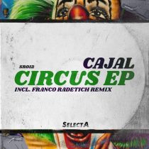 Cajal – Circus EP Incl. Franco Radetich Remix
