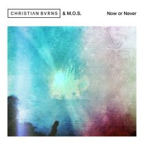 Christian Burns, M.O.S. – Now or Never