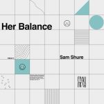 Sam Shure – Her Balance