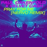 Paul Oakenfold, Velvet Cash – Pray For Me – NERVO Remix