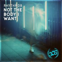 RhythmDB – Not The Body I Want