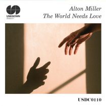 Alton Miller – The World Needs Love