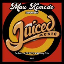 Max Komodo – Shake My Body (Includes 4Peace Jacked Up Mix)