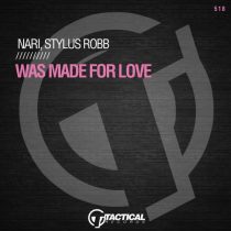 Nari, Stylus Robb – Was Made For Love