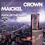 Block & Crown, Maickel Telussa – Fuck up the Party