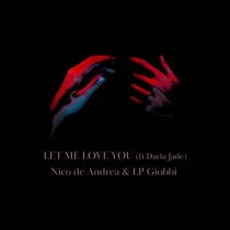 Nico de Andrea, LP Giobbi – Let Me Love You (Extended) feat. Darla Jade