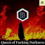 Goldfaust – Queen of Fucking Darkness