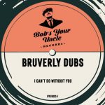 Bruverly Dubs – I Can’t Do Without You