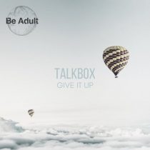 Talkbox – Give It Up