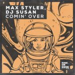 Max Styler, DJ Susan – Comin’ Over (Extended Mix)
