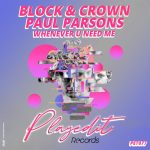 Block & Crown, Paul Parsons – Whenever U Need Me