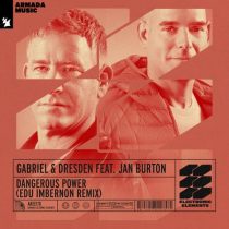 Gabriel & Dresden, Jan Burton – Dangerous Power – Edu Imbernon Remix