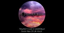 Newman ( I love ) & WorlldClique – Sade Kiss Of Life Vocal Remix . Newman ( I Love ) & WorldClique [EXCLUSIVE]