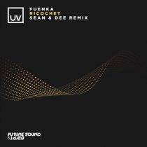 Fuenka – Ricochet (Sean & Dee Remix)