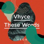 Vhyce – These Words