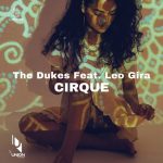 The Dukes – Cirque (feat. Leo Gira)