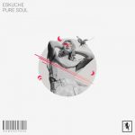 Eskuche – Pure Soul