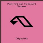The Element, Pretty Pink – Shadows