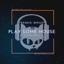 Frankie Wright – Play some House