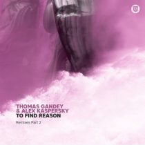 Thomas Gandey, Alex Kaspersky – To Find Reason Remixes Part 2