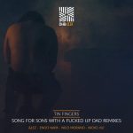 Tin Fingers – Song for Sons With a Fucked Up Dad Remixes